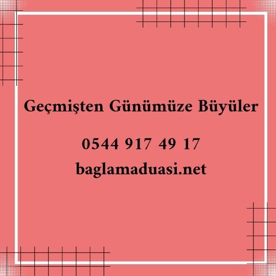 Geçmişten Günümüze Büyüler