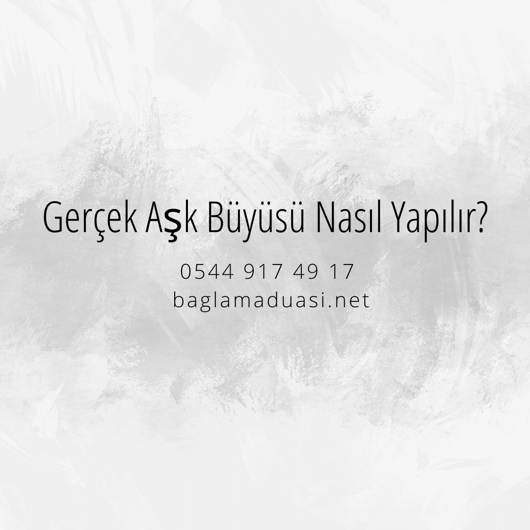 Gercek Ask Buyusu Nasil Yapilir - Gerçek Aşk Büyüsü Nasıl Yapılır?