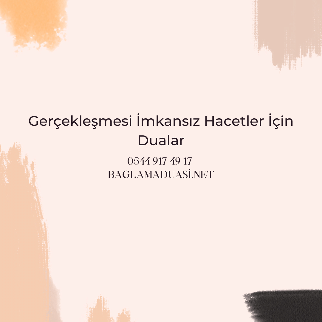 Gerceklesmesi Imkansiz Hacetler Icin Dualar - Gerçekleşmesi İmkansız Hacetler İçin Dualar