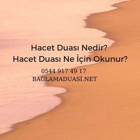 Hacet Duasi Nedir Hacet Duasi Ne Icin Okunur - Hacet Duası Nedir? Hacet Duası Ne İçin Okunur?