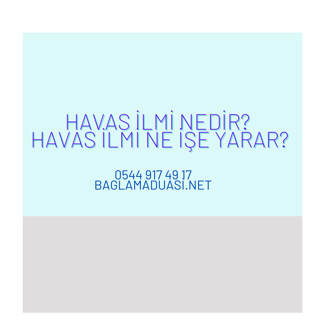 Havas Ilmi Nedir Havas Ilmi Ne Ise Yarar - Havas İlmi Nedir? Havas İlmi Ne İşe Yarar?