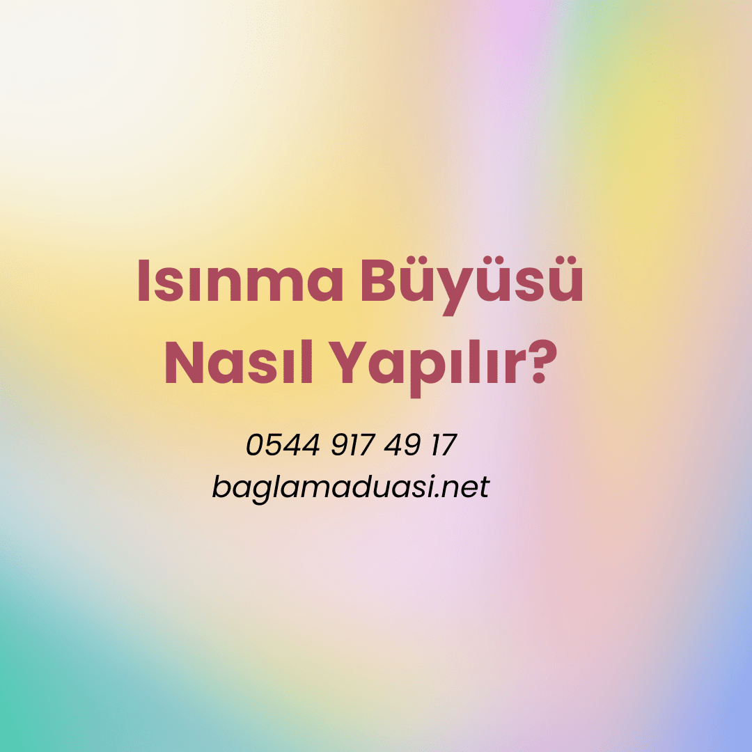 Isinma Buyusu Nasil Yapilir - Isınma Büyüsü Nasıl Yapılır?