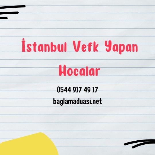 Istanbul Vefk Yapan Hocalar - İstanbul Vefk Yapan Hocalar