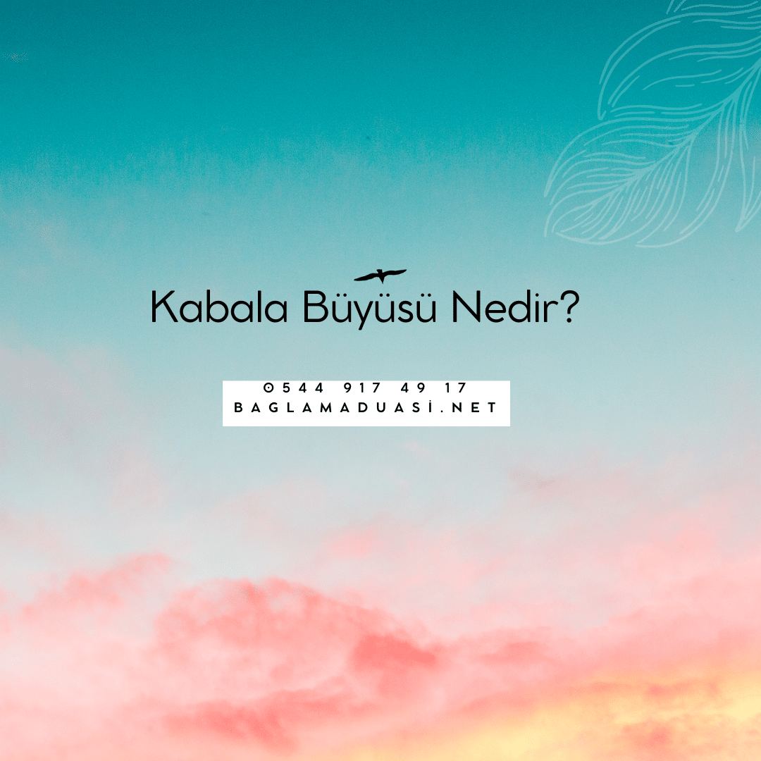 Kabala Buyusu Nedir - Kabala Büyüsü Nedir?