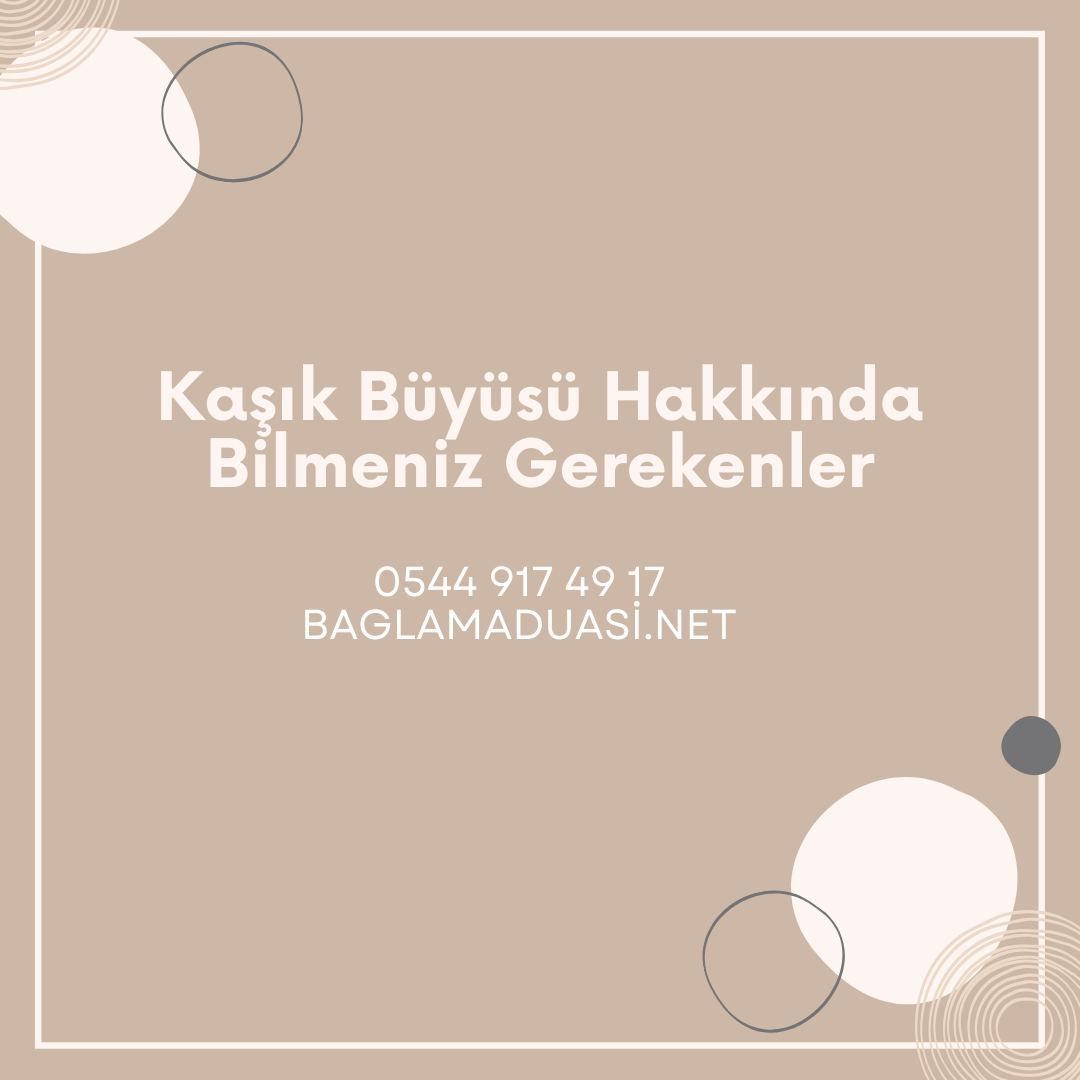 Kasik Buyusu Hakkinda Bilmeniz Gerekenler - Kaşık Büyüsü Hakkında Bilmeniz Gerekenler