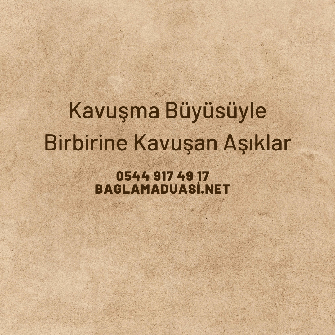 Kavusma Buyusuyle Birbirine Kavusan Asiklar - Kavuşma Büyüsüyle Birbirine Kavuşan Aşıklar