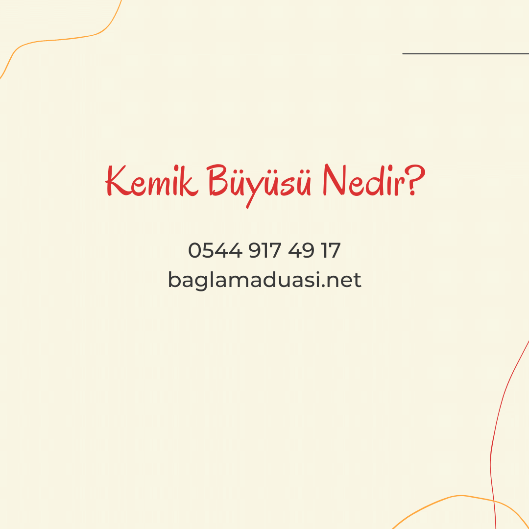 Kemik Buyusu Nedir - Kemik Büyüsü Nedir?