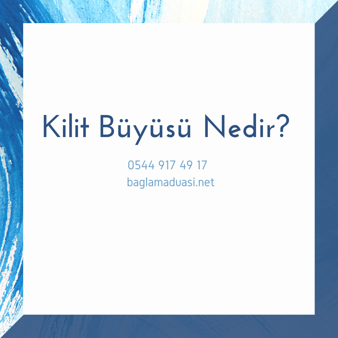 Kilit Buyusu Nedir - Kilit Büyüsü Nedir?