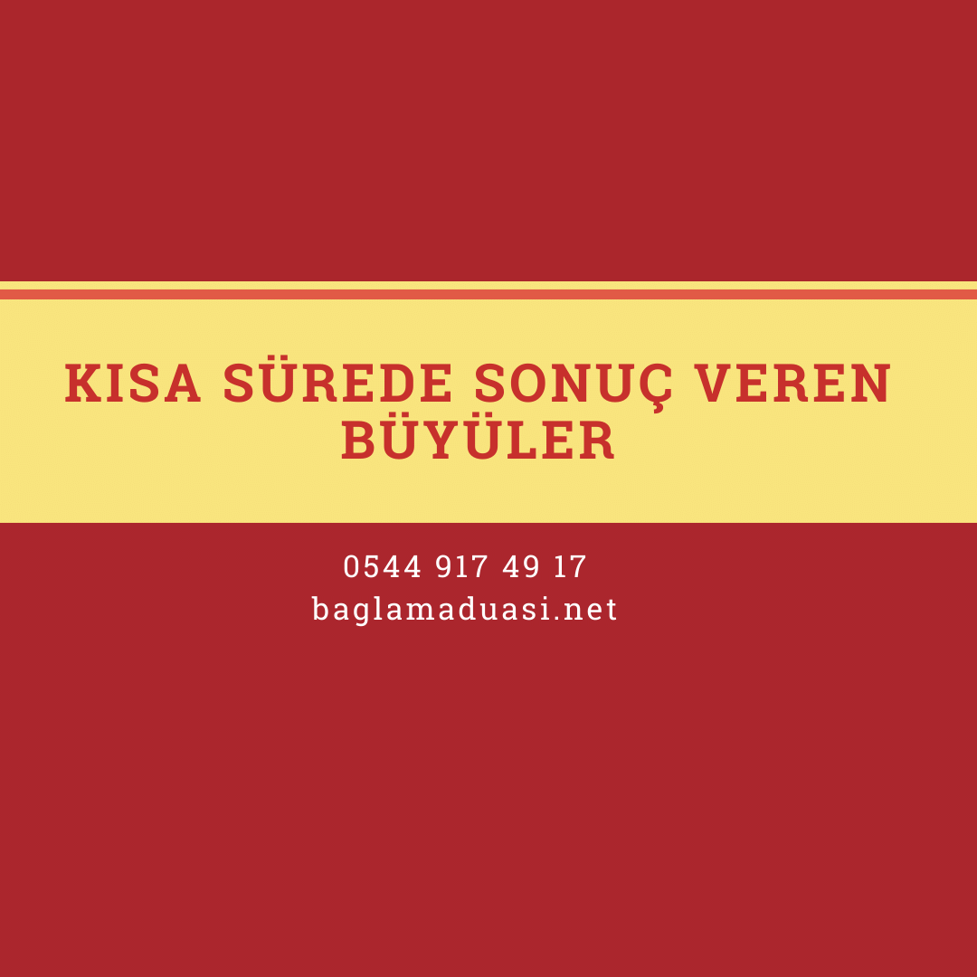 Kisa Surede Sonuc Veren Buyuler - Kısa Sürede Sonuç Veren Büyüler