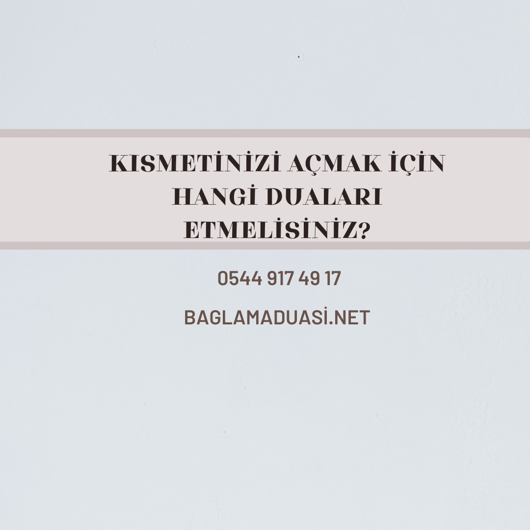 Kismetinizi Acmak Icin Hangi Dualari Etmelisiniz - Kısmetinizi Açmak İçin Hangi Duaları Etmelisiniz?