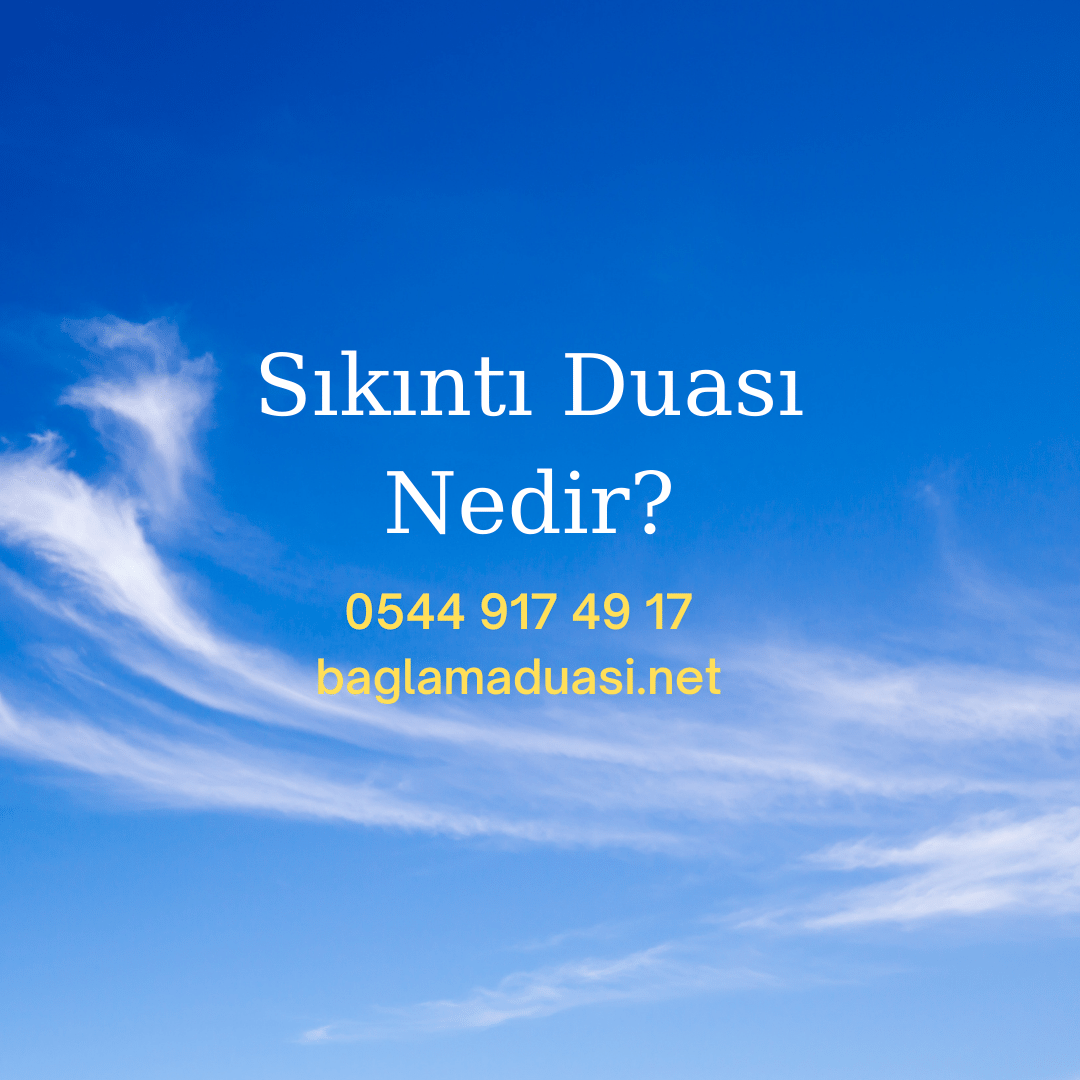 Sikinti Duasi Nedir - Sıkıntı Duası Nedir?