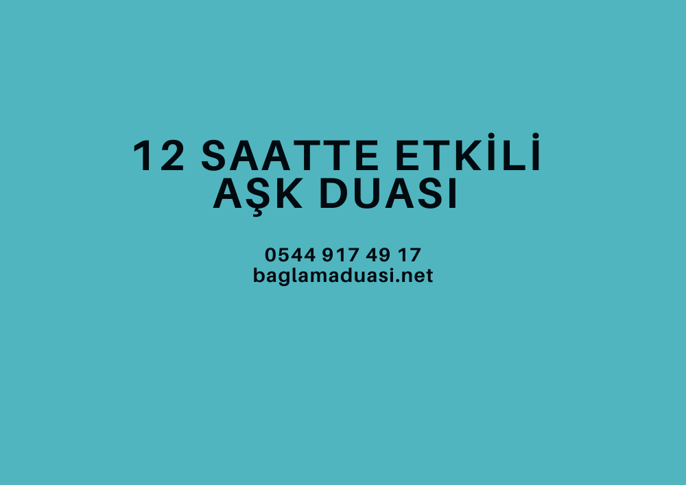 12 Saatte Etkili Ask Duasi - 12 Saatte Etkili Aşk Duası