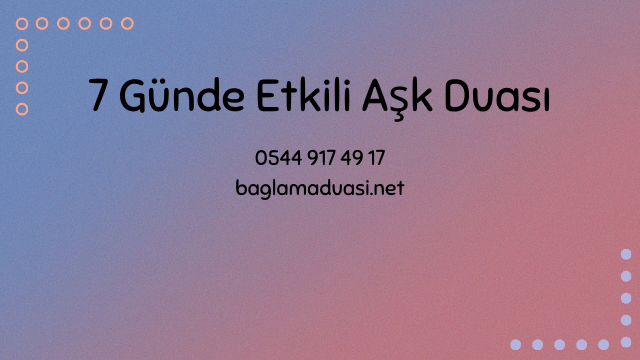 7 Gunde Etkili Ask Duasi - 7 Günde Etkili Aşk Duası