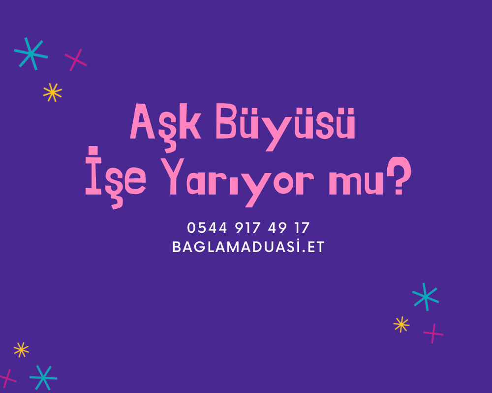 Ask Buyusu Ise Yariyor mu - Aşk Büyüsü İşe Yarıyor mu?