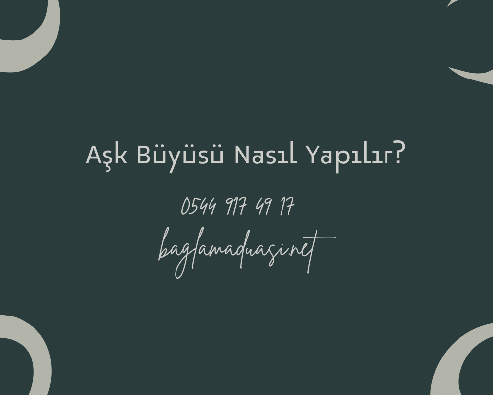 Ask Buyusu Nasil Yapilir - Aşk Büyüsü Nasıl Yapılır?