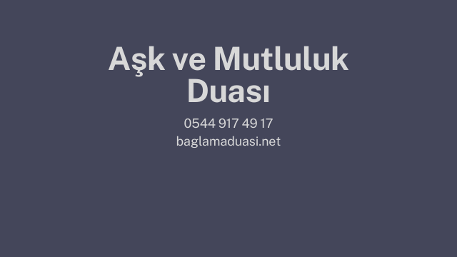 Ask ve Mutluluk Duasi - Aşk ve Mutluluk Duası