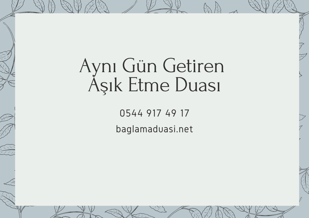 Ayni Gun Getiren Asik Etme Duasi - Aynı Gün Getiren Aşık Etme Duası