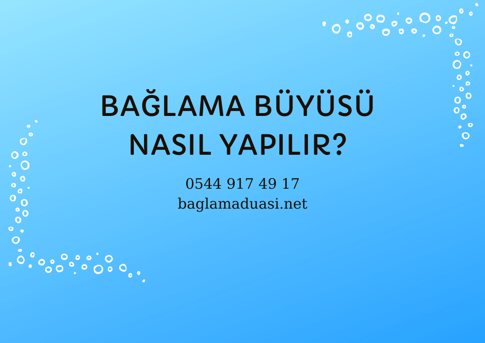 Baglama Buyusu Nasil Yapilir - Bağlama Büyüsünün Etkileri ve Faydaları