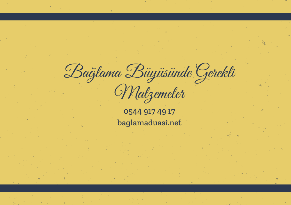 Baglama Buyusunde Gerekli Malzemeler - Bağlama Büyüsünde Gerekli Malzemeler