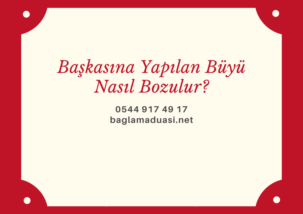 Baskasina Yapilan Buyu Nasil Bozulur - Başkasına Yapılan Büyü Nasıl Bozulur?