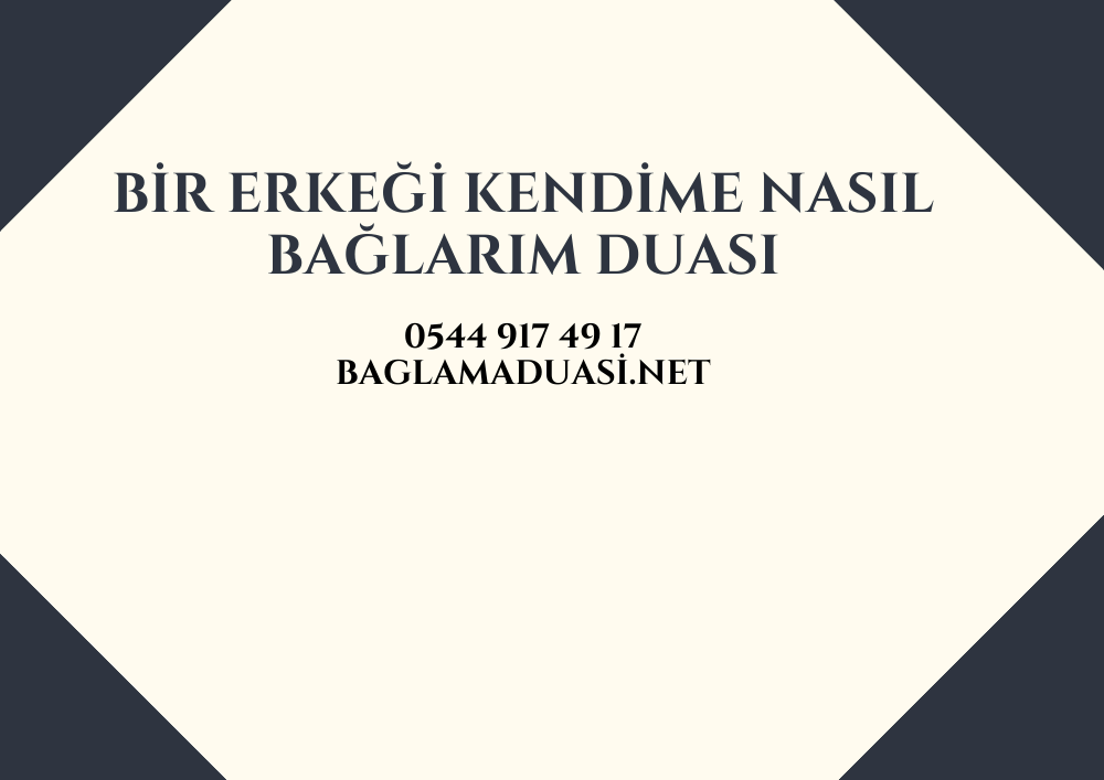 Bir Erkegi Kendime Nasil Baglarim Duasi - Bir Erkeği Kendime Nasıl Bağlarım Duası