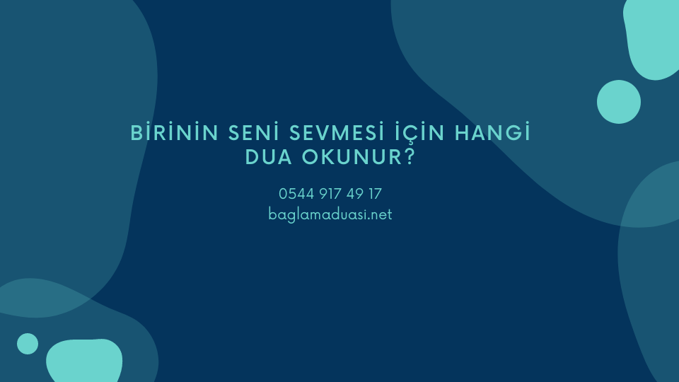 Birinin Seni Sevmesi Icin Hangi Dua Okunur - Birinin Seni Sevmesi İçin Hangi Dua Okunur?