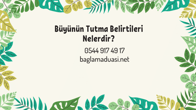 Buyunun Tutma Belirtileri Nelerdir - Büyünün Tutma Belirtileri Nelerdir?