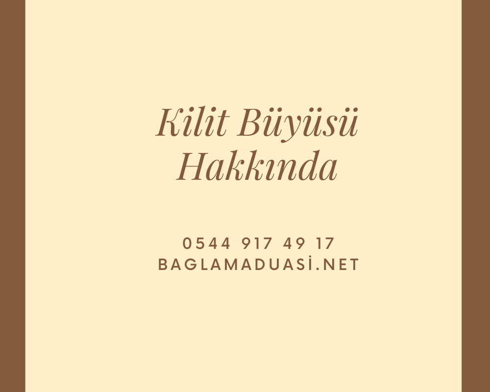 Kilit Buyusu Hakkinda - Kilit Büyüsü Hakkında