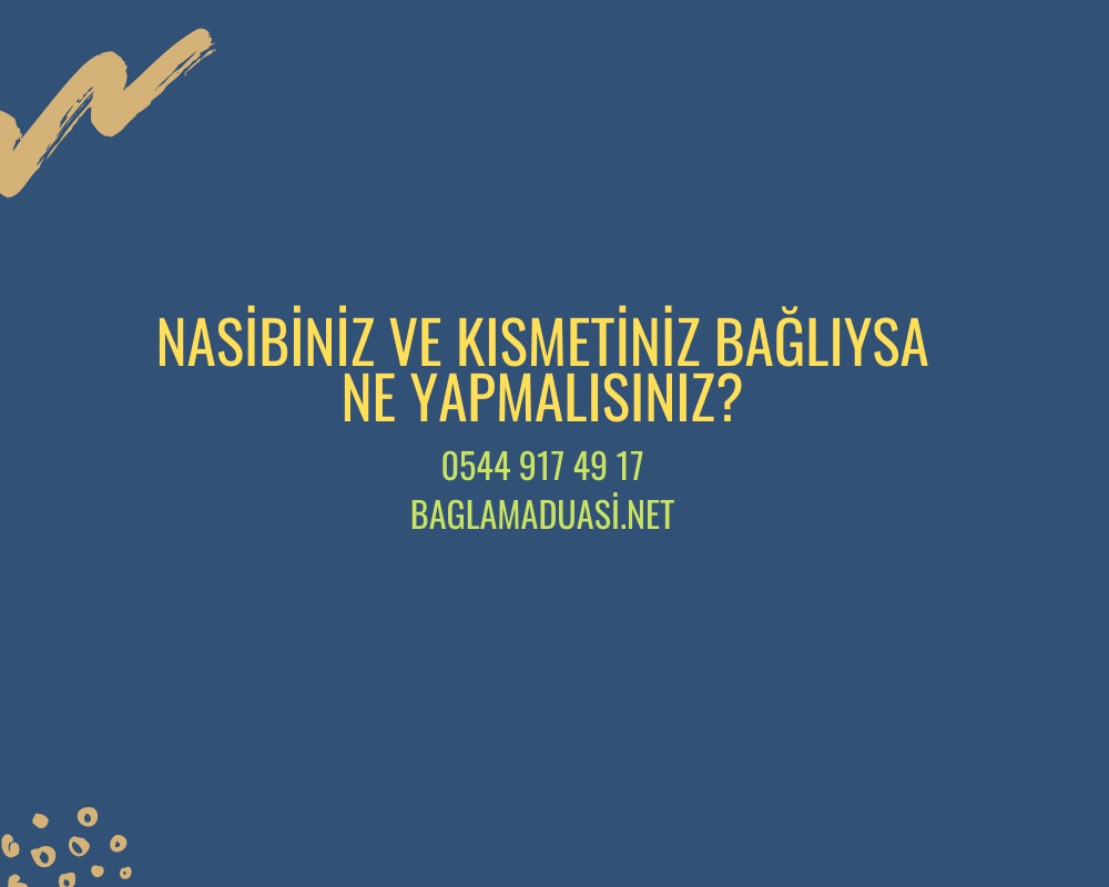 Nasibiniz ve Kismetiniz Bagliysa Ne Yapmalisiniz - Nasibiniz ve Kısmetiniz Bağlıysa Ne Yapmalısınız?