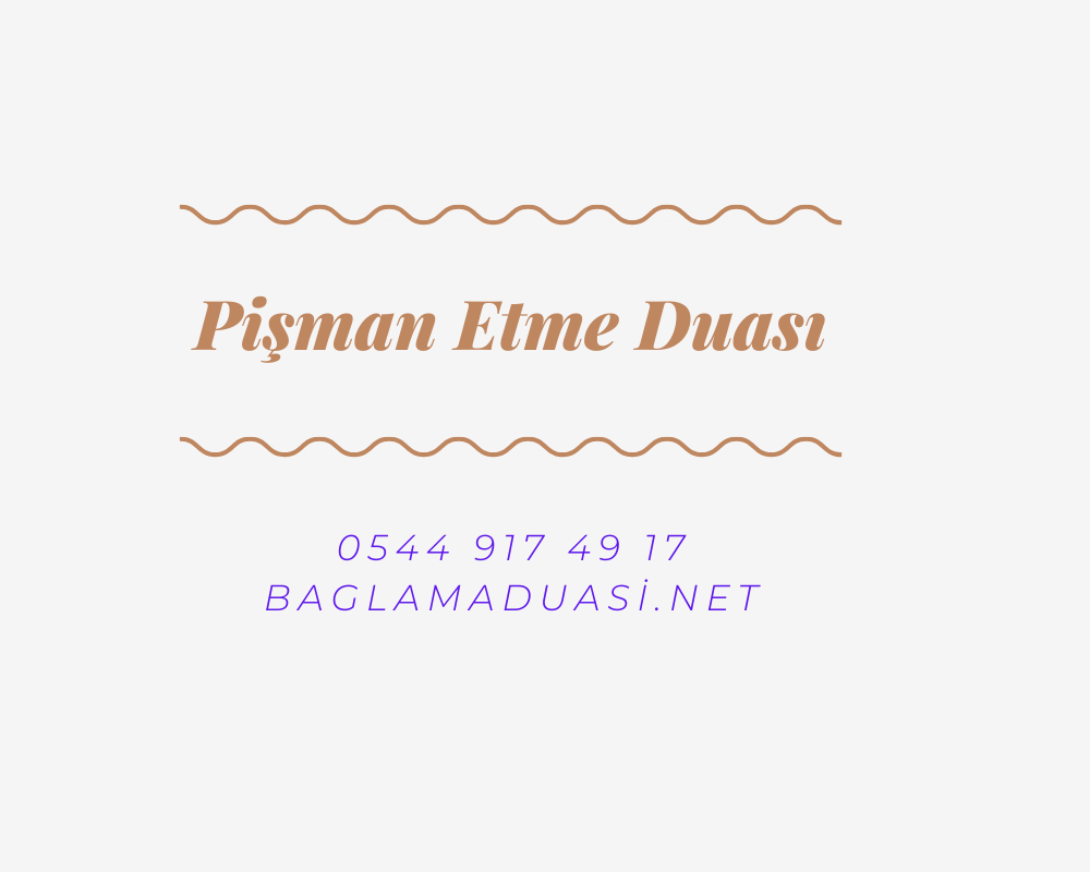 Pisman Etme Duasi - Pişman Etme Duası