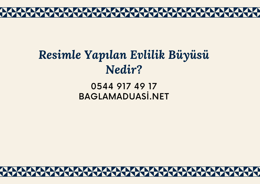 Resimle Yapılan Evlilik Büyüsü Nedir?