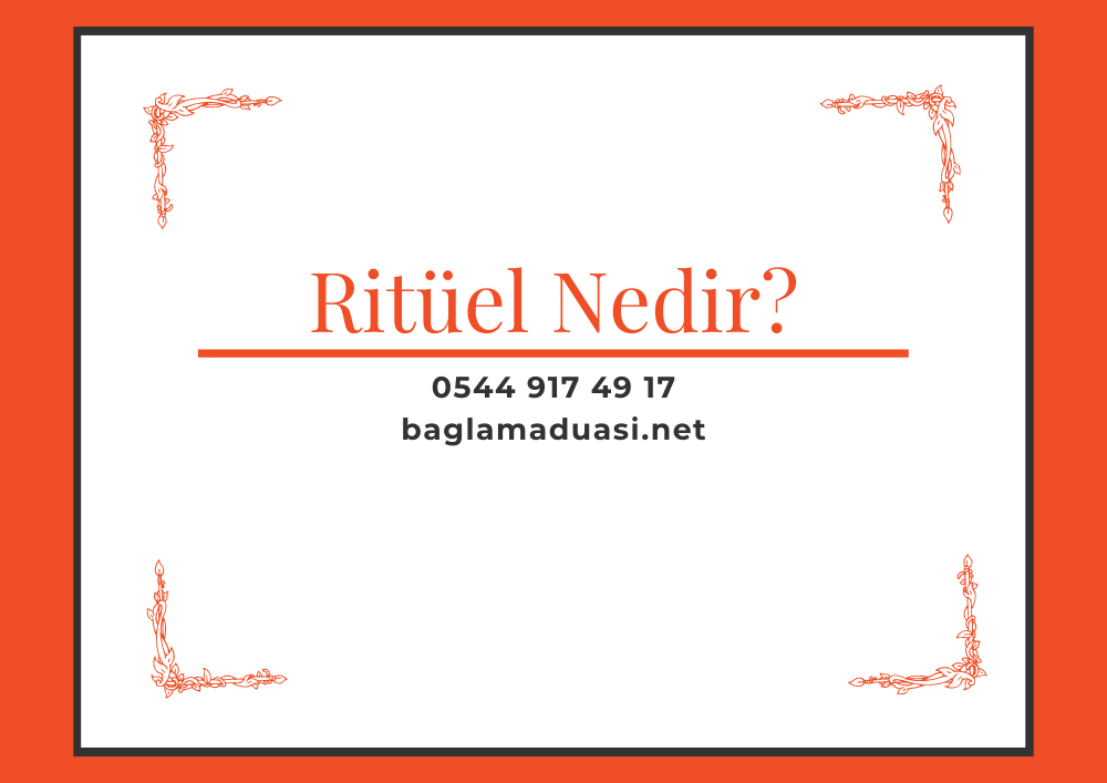 Rituel Nedir - Ritüel Nedir?