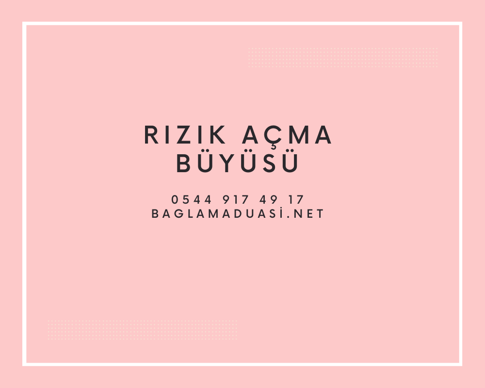 Rizik Acma Buyusu - Rızık Açma Büyüsü