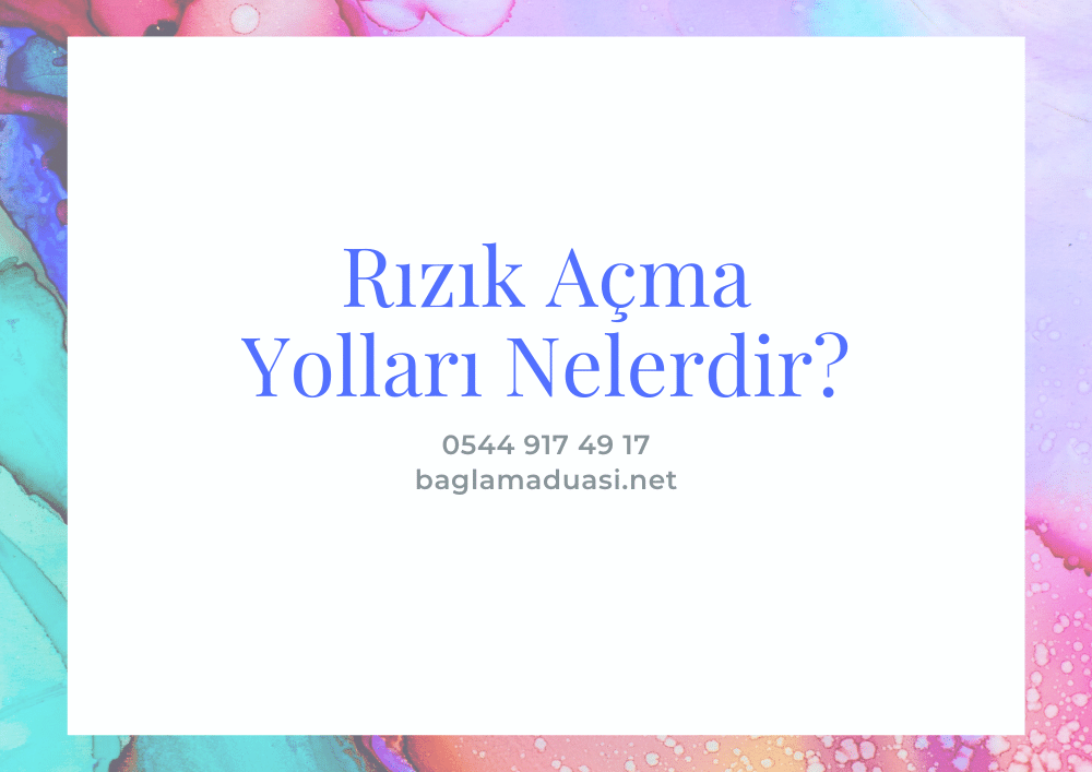 Rızık Açma Yolları Nelerdir?