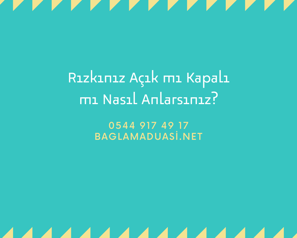 Rizkiniz Acik mi Kapali m Nasil Anlarsiniz - Rızkınız Açık mı Kapalı mı Nasıl Anlarsınız?