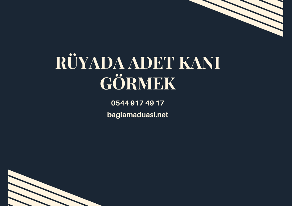 Ruyada Adet Kani Gormek - Rüyada Adet Kanı Görmek