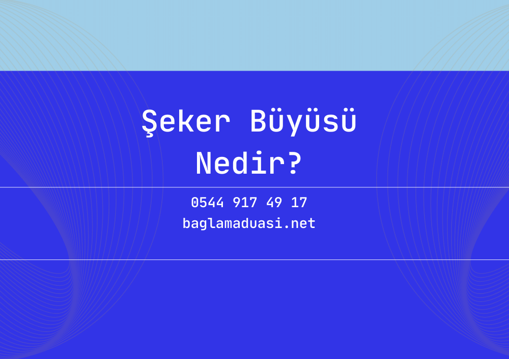 Seker Buyusu Nedir - Şeker Büyüsü Nedir?