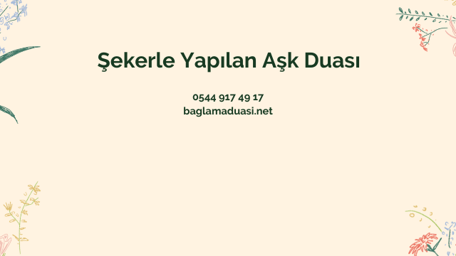 Sekerle Yapilan Ask Duasi - Şekerle Yapılan Aşk Duası