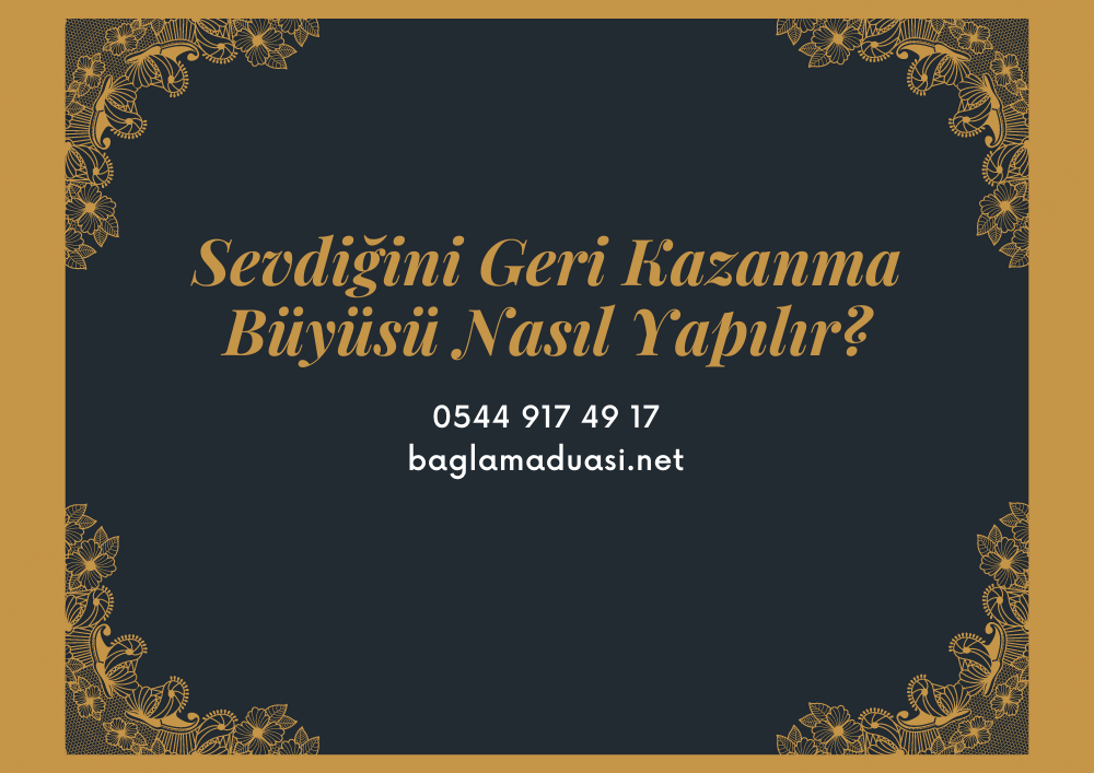 Sevdigini Geri Kazanma Buyusu Nasil Yapilir - Sevdiğini Geri Kazanma Büyüsü Nasıl Yapılır?