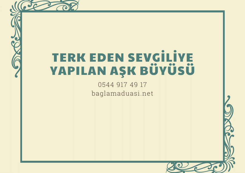 Terk Eden Sevgiliye Yapilan Ask Buyusu - Terk Eden Sevgiliye Yapılan Aşk Büyüsü