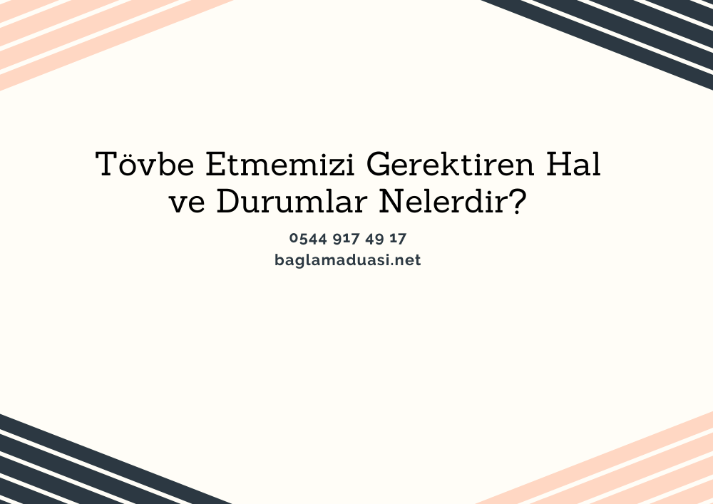 Tovbe Etmemizi Gerektiren Hal ve Durumlar Nelerdir - Tövbe Etmemizi Gerektiren Hal ve Durumlar Nelerdir?