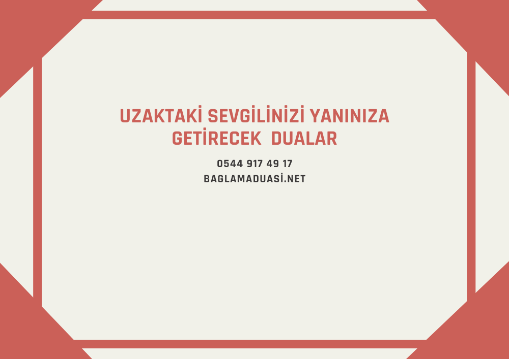 Uzaktaki Sevgilinizi Yaniniza Getirecek Dualar - Uzaktaki Sevgilinizi Yanınıza Getirecek Dualar