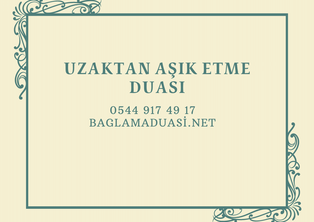 Uzaktan Asik Etme Duasi - Uzaktan Aşık Etme Duası