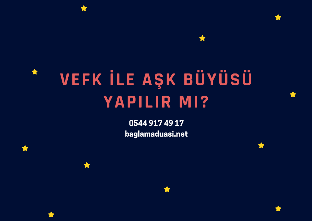 Vefk ile Ask Buyusu Yapilir mi - Vefk ile Aşk Büyüsü Yapılır mı?