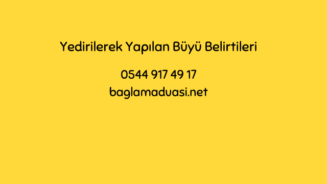 Yedirilerek Yapilan Buyu Belirtileri - Yedirilerek Yapılan Büyü Belirtileri