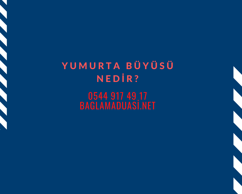 Yumurta Buyusu Nedir - Yumurta Büyüsü Nedir?