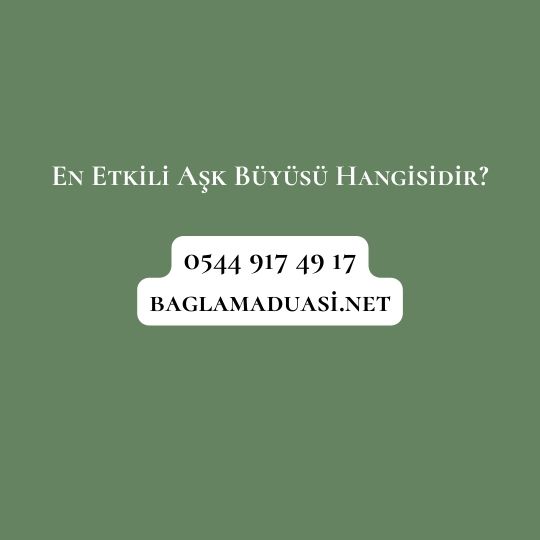 En Etkili Ask Buyusu Hangisidir - En Etkili Aşk Büyüsü Hangisidir?