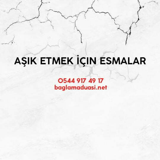 Asik Etmek Icin Esmalar - Aşık Etmek İçin Esmalar