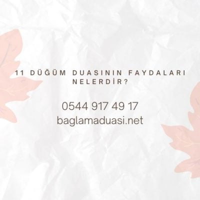 11 Dugum Duasinin Faydalari Nelerdir e1662281554355 - 11 Düğüm Duasının Faydaları Nelerdir?