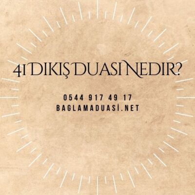 41 Dikis Duasi Nedir e1664094265635 - 41 Dikiş Duası Nedir?